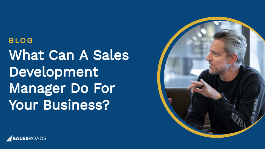 Cover Image with title: What Can a Sales Development Manager Do for Your Business?