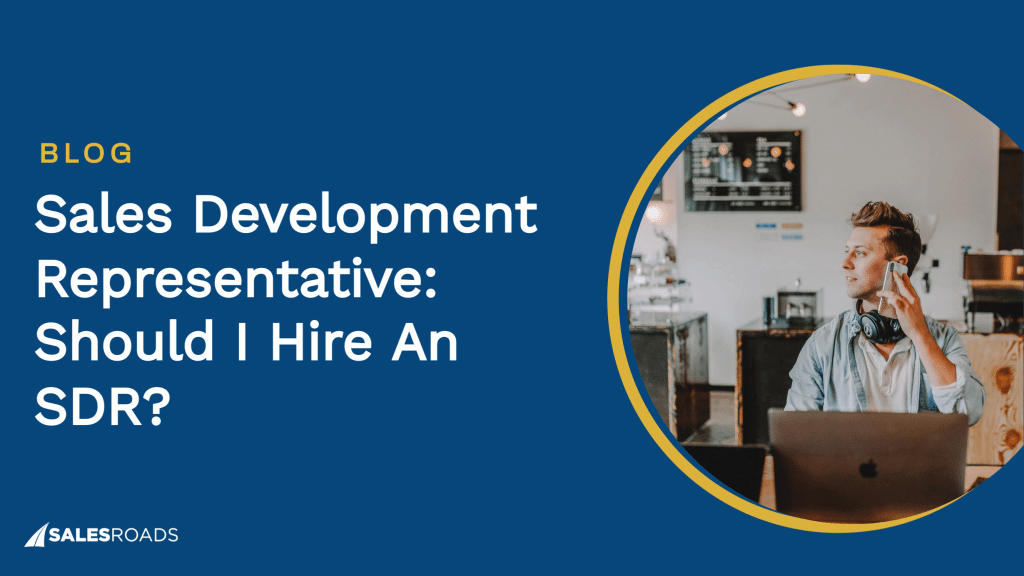 Cover Image with title: Sales Development Representative: Should I Hire an SDR?