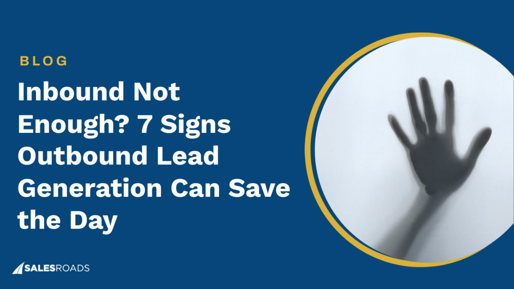 Cover image: Inbound Not Enough 7 Signs Outbound Lead Generation Can Save the Day