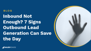 Cover image: Inbound Not Enough 7 Signs Outbound Lead Generation Can Save the Day