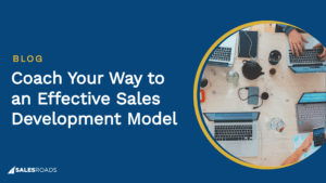 Cover: Coach Your Way to an Effective Sales Development Model.