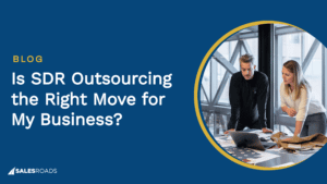 Cover: Is SDR Outsourcing the Right Move for My Business?