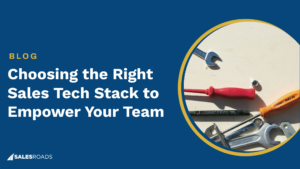 Cover Image: Choosing the Right Sales Tech Stack to Empower Your Team