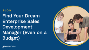 Cover Image: Find Your Dream Enterprise Sales Development Manager (Even on a Budget)