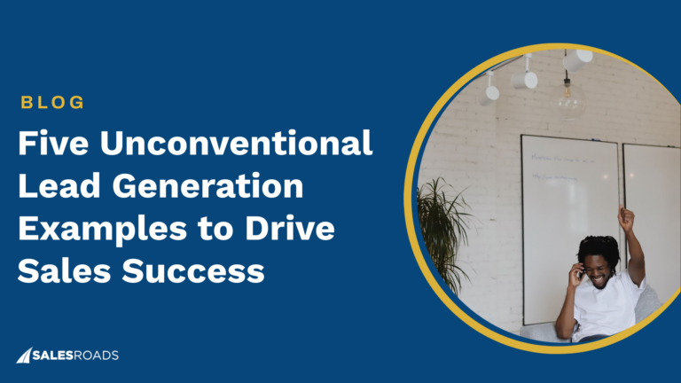 Five Unconventional Lead Generation Examples to Drive Sales Success