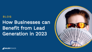 Cover: How Businesses can Benefit from Lead Generation in 2023.