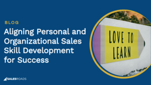 Cover: Aligning Personal and Organizational Sales Skill Development for Success