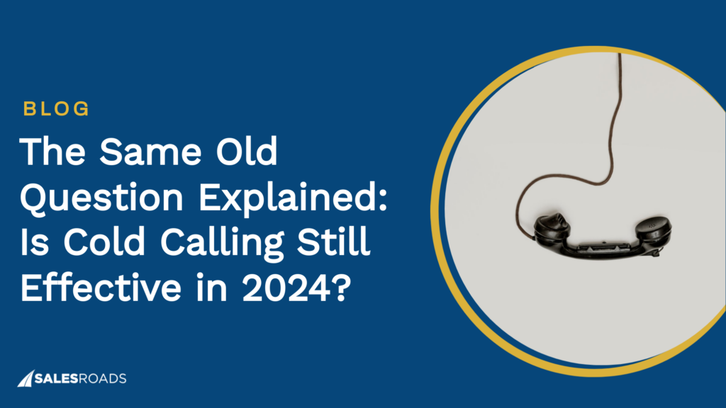 Cover Image: The Same Old Question Explained: Is Cold Calling Still Effective in 2024?