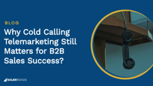 Cover Image: Why Cold Calling Telemarketing Still Matters for B2B Sales Success?