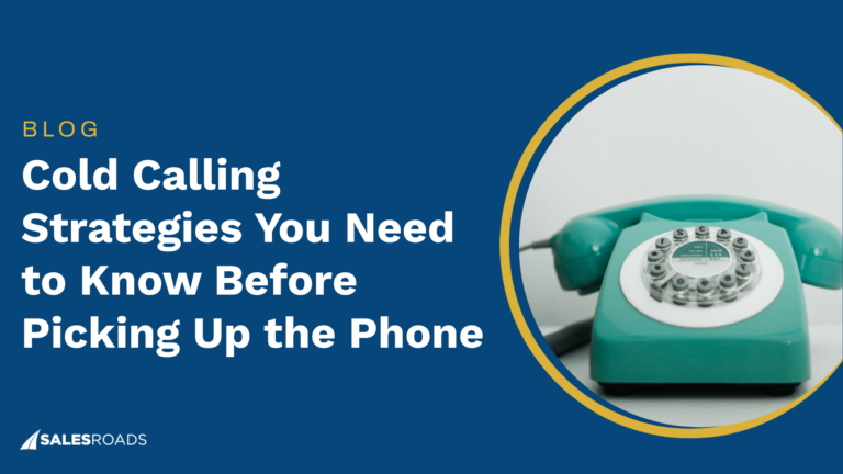 Cold Calling Strategies You Need to Know Before Picking Up the Phone