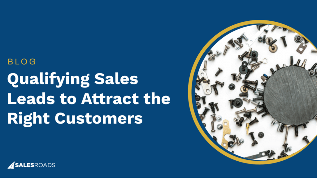 Qualifying Sales Leads to Attract the Right Customers