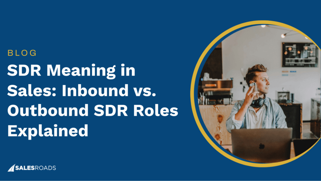 What is an SDR in Sales? The Essential Guide to Understanding SDR Roles