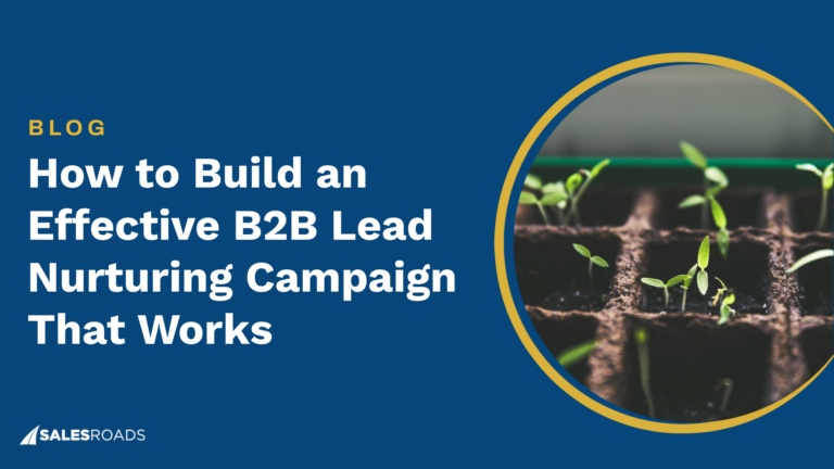 How to Build an Effective B2B Lead Nurturing Campaign That Works