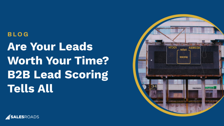 Are Your Leads Worth Your Time? B2B Lead Scoring Tells All