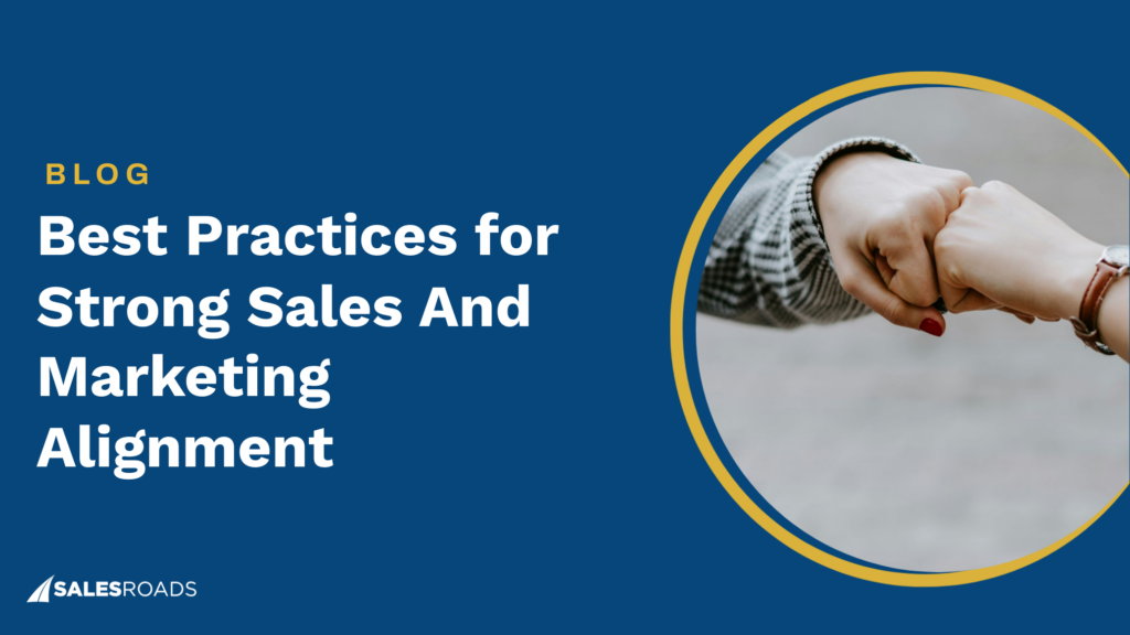 Best Practices for Strong Sales And Marketing Alignment