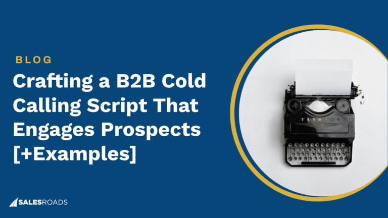 Crafting a B2B Cold Calling Script That Engages Prospects [+Examples]