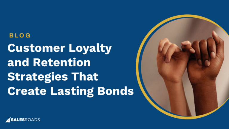 Customer Loyalty and Retention Strategies That Create Lasting Bonds