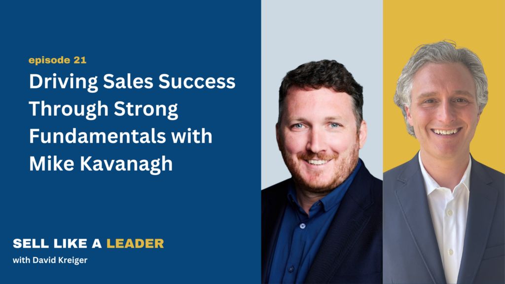 Driving Sales Success Through Strong Fundamentals With Mike Kavanagh - Ep 21