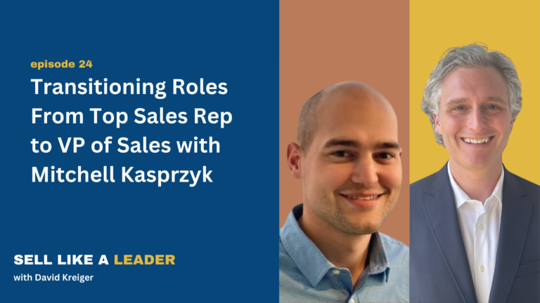 Transitioning Roles From Top Sales Rep to VP of Sales with Mitchell Kasprzyk - Ep 24