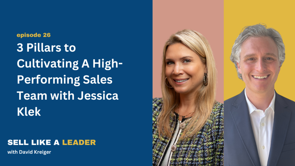 3 Pillars to Cultivating A High-Performing Sales Team with Jessica Klek - Ep 26