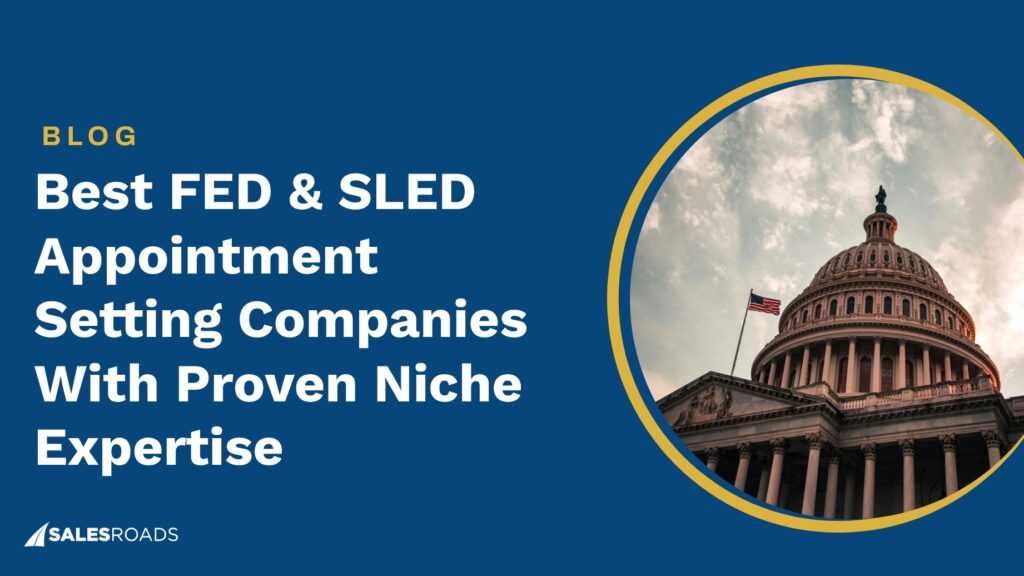 Best FED & SLED Appointment Setting Companies With Proven Niche Expertise
