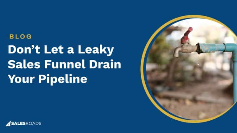 Don’t Let a Leaky Sales Funnel Drain Your Pipeline