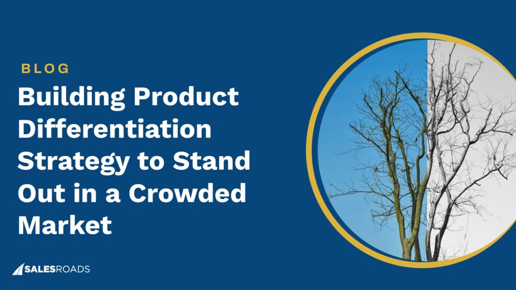 Building Product Differentiation Strategy to Stand Out in a Crowded Market