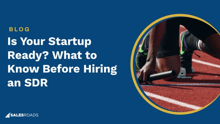 Is Your Startup Ready? What to Know Before Hiring an SDR