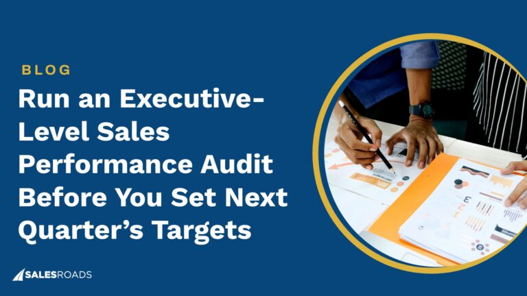 Run an Executive-Level Sales Performance Audit Before You Set Next Quarter’s Targets