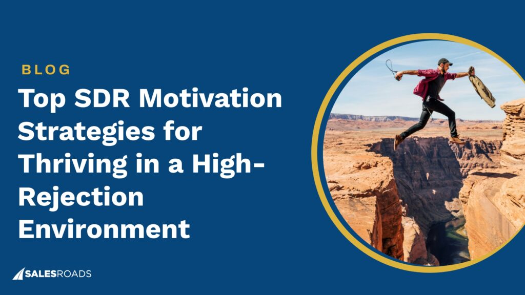 Top SDR Motivation Strategies for Thriving in a High-Rejection Environment