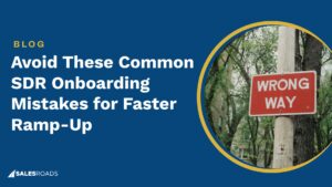 Avoid These Common SDR Onboarding Mistakes for Faster Ramp-Up