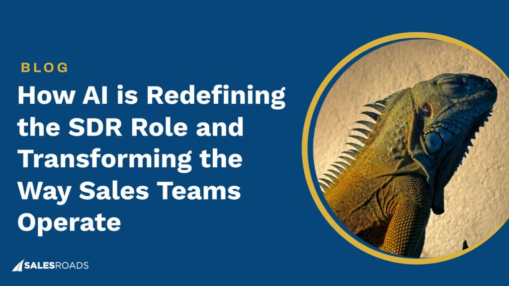 How AI is Redefining the SDR Role and Transforming the Way Sales Teams Operate