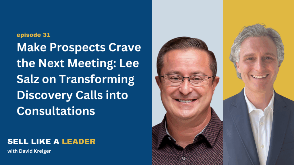 Make Prospects Crave the Next Meeting: Lee Salz on Transforming Discovery Calls into Consultations - E