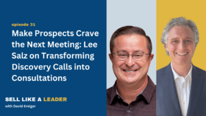 Make Prospects Crave the Next Meeting: Lee Salz on Transforming Discovery Calls into Consultations - E
