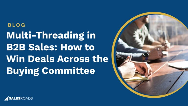 Multi-Threading in B2B Sales: How to Win Deals Across the Buying Committee