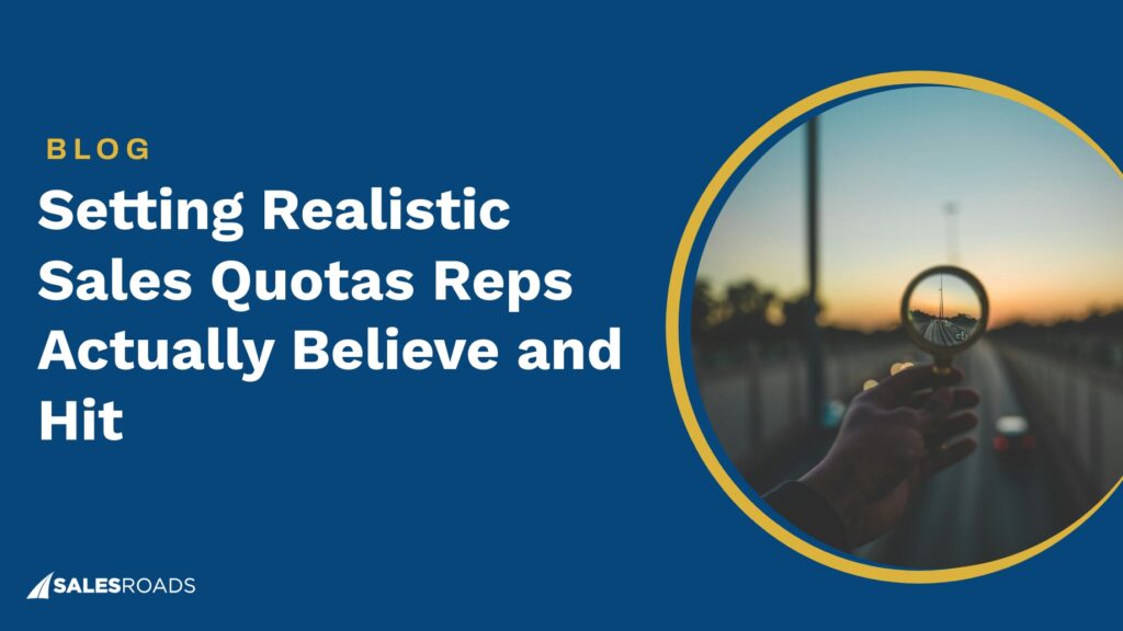 Setting Realistic Sales Quotas Reps Actually Believe and Hit