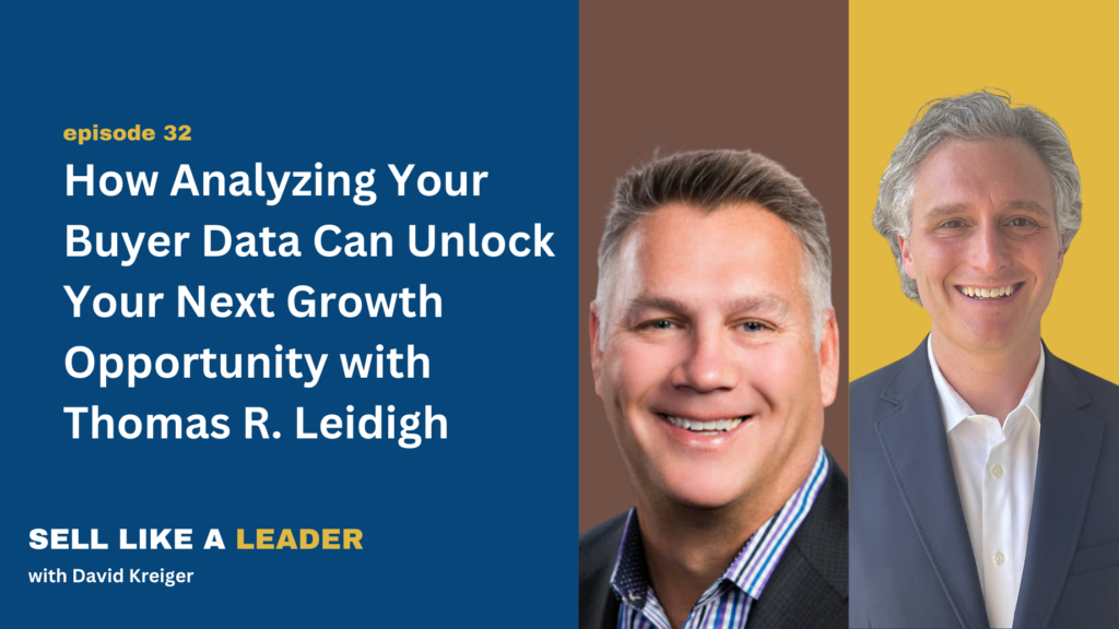How Analyzing Your Buyer Data Can Unlock Your Next Growth Opportunity with Thomas R. Leidigh - Ep 32