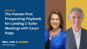 The Human-First Prospecting Playbook for Landing C-Suite Meetings with Caryn Kopp