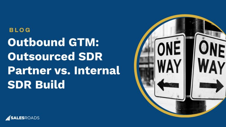 Outbound GTM: Outsourced SDR Partner vs. Internal SDR Build