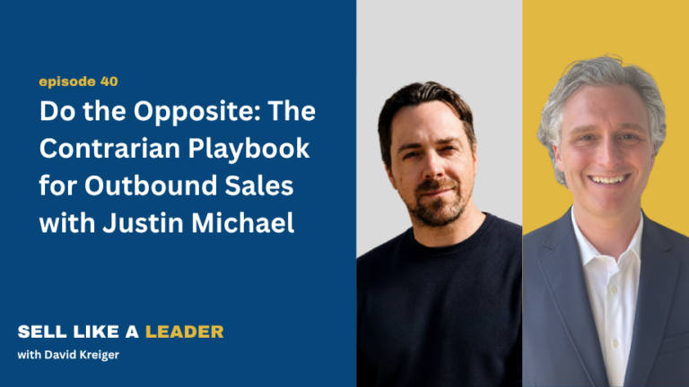 Do the Opposite: The Contrarian Playbook for Outbound Sales with Justin Michael