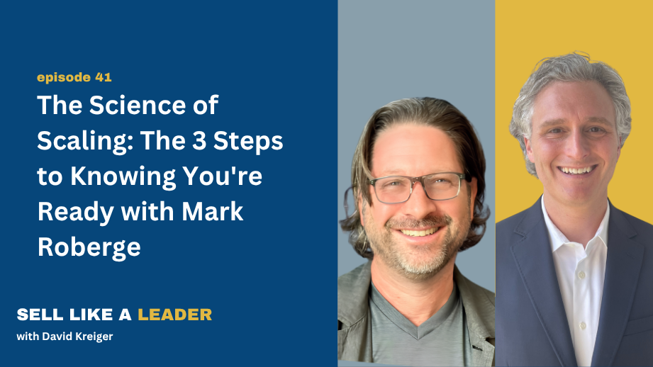 The Science of Scaling: The 3 Steps to Knowing You're Ready with Mark Roberge – Ep 41