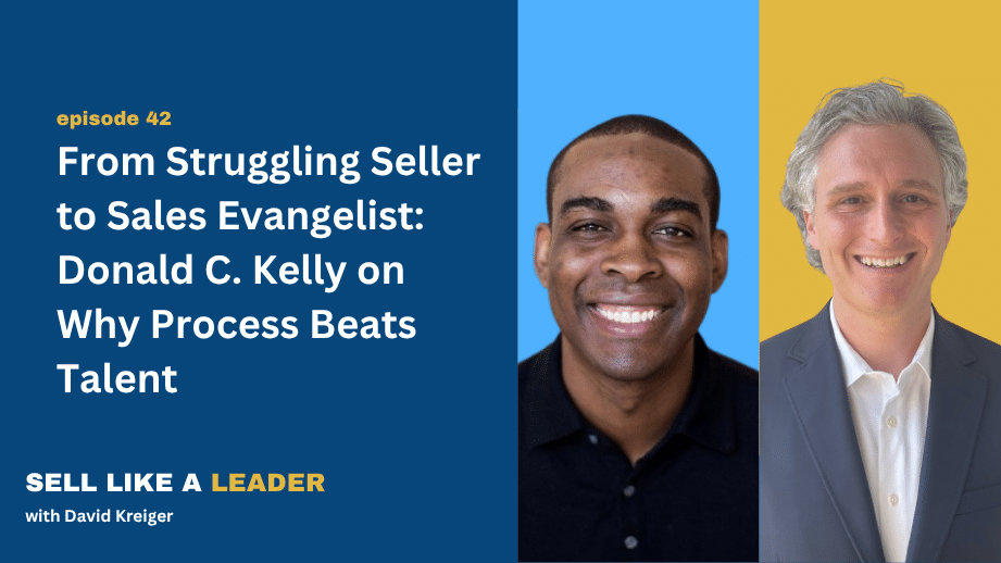 From Struggling Seller to Sales Evangelist: Donald C. Kelly on Why Process Beats Talent