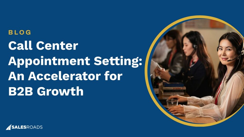 Call Center Appointment Setting: An Accelerator for B2B Growth