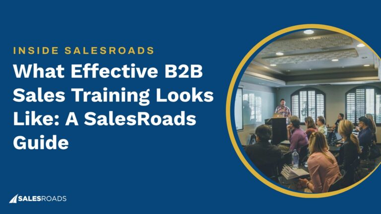 What Effective B2B Sales Training Looks Like: A SalesRoads Guide