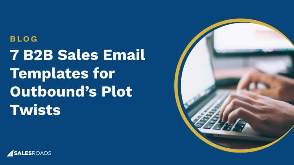 7 B2B Sales Email Templates for Outbound’s Plot Twists